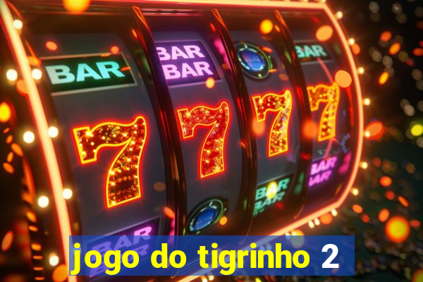 jogo do tigrinho 2